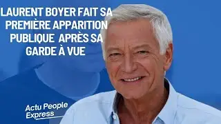Laurent Boyer fait sa premi&egrave;re apparition publique apr&egrave;s sa garde &agrave; vue pour violences conjugales