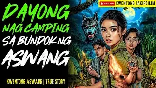DAYONG NAG CAMPING SA KINATATAKUTANG BUNDOK NG ASWANG   Kwentong Aswang   True Story