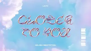 Lo-Fi Sky Meditation: CLOSER TO YOU