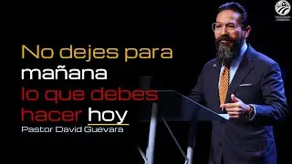 David Guevara | No dejes para mañana lo que debes hacer hoy | 01/18/26