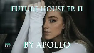 FHMR Collection Future House Mix 2015 | Ep. 2 | By Apollo #FutureHouse #FHMR