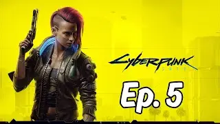 Cyberpunk 2077 - Ep. 5