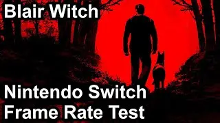 Blair Witch Switch Frame Rate Test