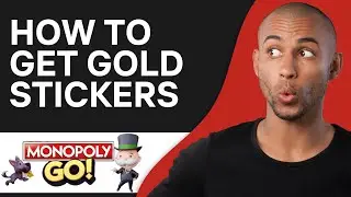 How to get GOLD stickers in Monopoly GO (2024)