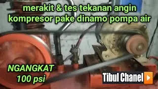 cara merakit dan tes tekanan angin kompresor pakai dinamo pompa air bekas