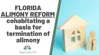 Understanding Florida Alimony Reform 2023: COHABITATING-Key Changes and What They Mean for You