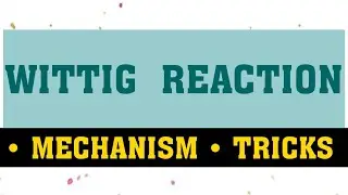 WITTIG REACTION | MECHANISM | TRICKS.