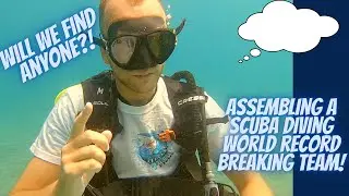 Assembling a Scuba Diving Record Breaking Team!