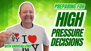 How to Prepare for High-Pressure Decisions