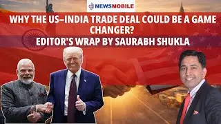 Why the US&ndash;India Trade Deal Could Be a Game Changer? | Editor's Wrap By Saurabh Shukla