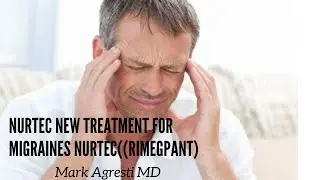 New Treatment Migraines That Works (Nurtec) Rimegepant | Mark Agresti