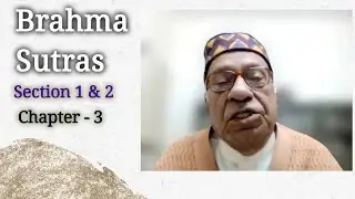Brahma Sutras (Chapter -3, Section  1&2) &mdash; Bro: U. S. Pandey