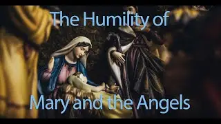 THE VIRGIN MARY AND HER HUMILITY