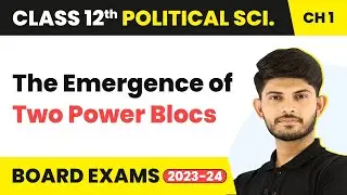 The Emergence of Two Power Blocs - The Cold War Era | Class 12 Political Science 2025-26