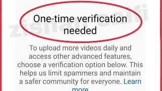 YouTube Upload Showing One Time Verification Needed Problem to more video daily