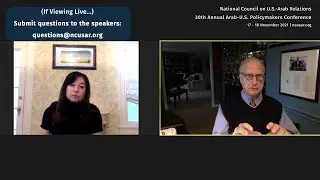 U.S.-Arab Relations: What Now? [2021 Arab-US Policymakers Conference]