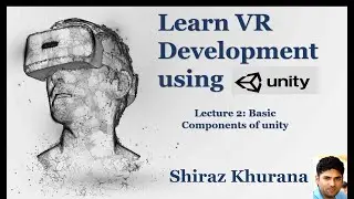 Learn Basic Components of Unity for VR (Lecture 2)
