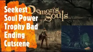 Demon's Souls Remake [Seekest Soul Power Trophy Bad Ending Cutscene]