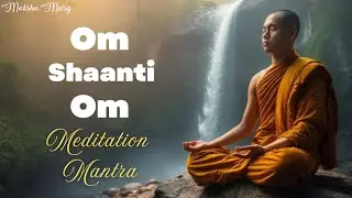 Om Shanti Om | Meditation Mantra | Music For Yoga & Peace Of Mind | Morning Meditation | Sleep Music