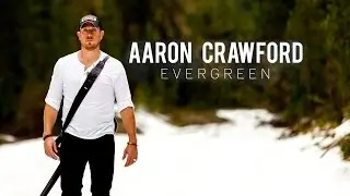 EVERGREEN - AARON CRAWFORD - OFFICIAL VIDEO