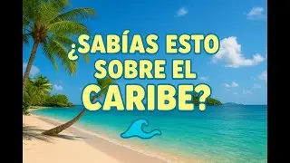 &iquest;Sab&iacute;as esto sobre las islas del Caribe?