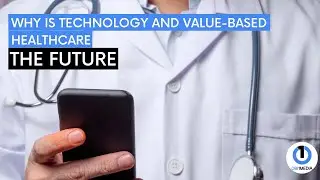 Why is Technology and Value-Based Healthcare the Future | Digital Marketing for Doctors