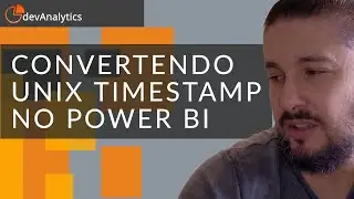 Como converter Date Unix Timestamp no Power BI