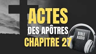 ACTES 27 - LA BIBLE AUDIO avec texte