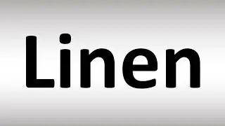 How to Pronounce Linen