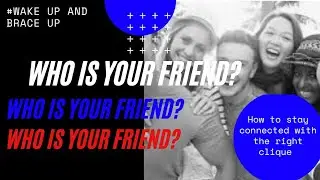 Who is your friend?