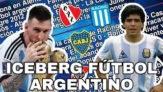 El iceberg COMPLETO del F&uacute;tbol Argentino