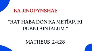Jingpynshai: “Kat haba don ka metïap, ki pukni kin ïalum.”Matheus 24:28