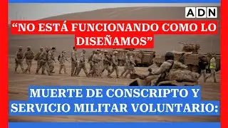 Muerte de conscripto y servicio militar voluntario: &ldquo;No est&aacute; funcionando como lo dise&ntilde;amos&rdquo;