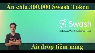 Hướng dẫn tham gia airdrop ăn chia 300.000 Swash token V&iacute; , rất tiềm năng (l&agrave;m gấp)