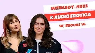 15 - Brooke Wilczewski: Intimacy, Vibrators, HSV1, and Audio Erotica