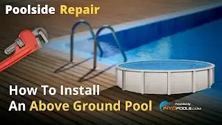 Poolside Repair: How To Install An Above Ground Pool