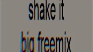 shake it but only the best beat (big freemix)