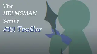 The Helmsman Series || FINALE Trailer