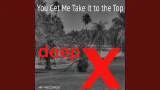 You Get Me Take It to the Top