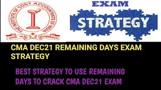 CMA DEC21 REMAINING DAYS EXAM STRATEGY ||  UTILISATION OF REMAINING DAYS TO CRACK CMA DEC21 EXAM ||