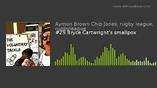 #29 Bryce Cartwright's smallpox