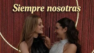 SIEMPRE NOSOTRAS - CLAUDIA Y OLIVIA  