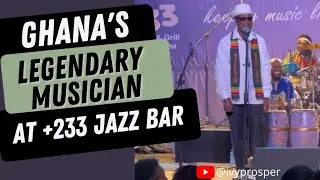Legendary Ghanaian Musician Performs at +233 Jazz Bar | #Ghana