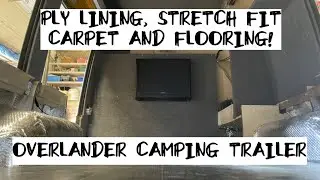 PLY LINING, CARPET LINING WITH STRETCH FIT CARPET AND LAYING THE FLOOR - OVERLANDER CAMPING TRAILER