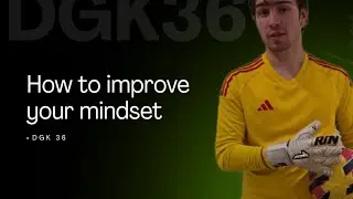 3 Goalkeeper Mentality Tips | HOW TO IMPROVE YOUR MINDSET AS A GOALKEEPER