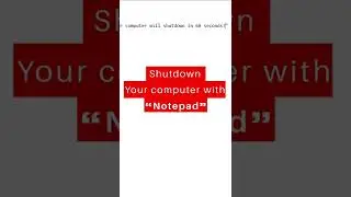 Shutdown your computer with Notepad.