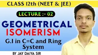 Geometrical Isomerism L2 |Stereoisomerism |  Class 12 | JEE Mains | NEET | By Jay Daiya Sir