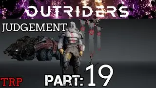 OUTRIDERS: Walkthrough | Part 19 | Judgement | Devastator Build | PC