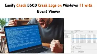 Простая проверка журналов сбоев BSOD в Windows 11 с помощью средства просмотра событий | Проверка...