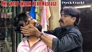 The Great Indian Head Massage (Neck Crack)